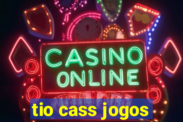 tio cass jogos